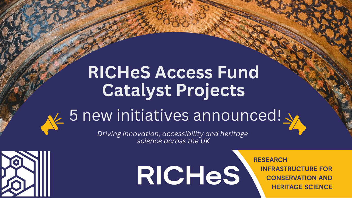 Cover image. RICHeS Access Fund Catalyst Projects: 5 new initiatives announced! Driving innovation, accessibility and heritage science across the UK.